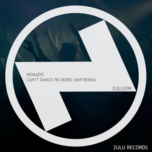 Nomadic - CAN'T DANCE NO MORE (K69 REMIX) [ZULU299]